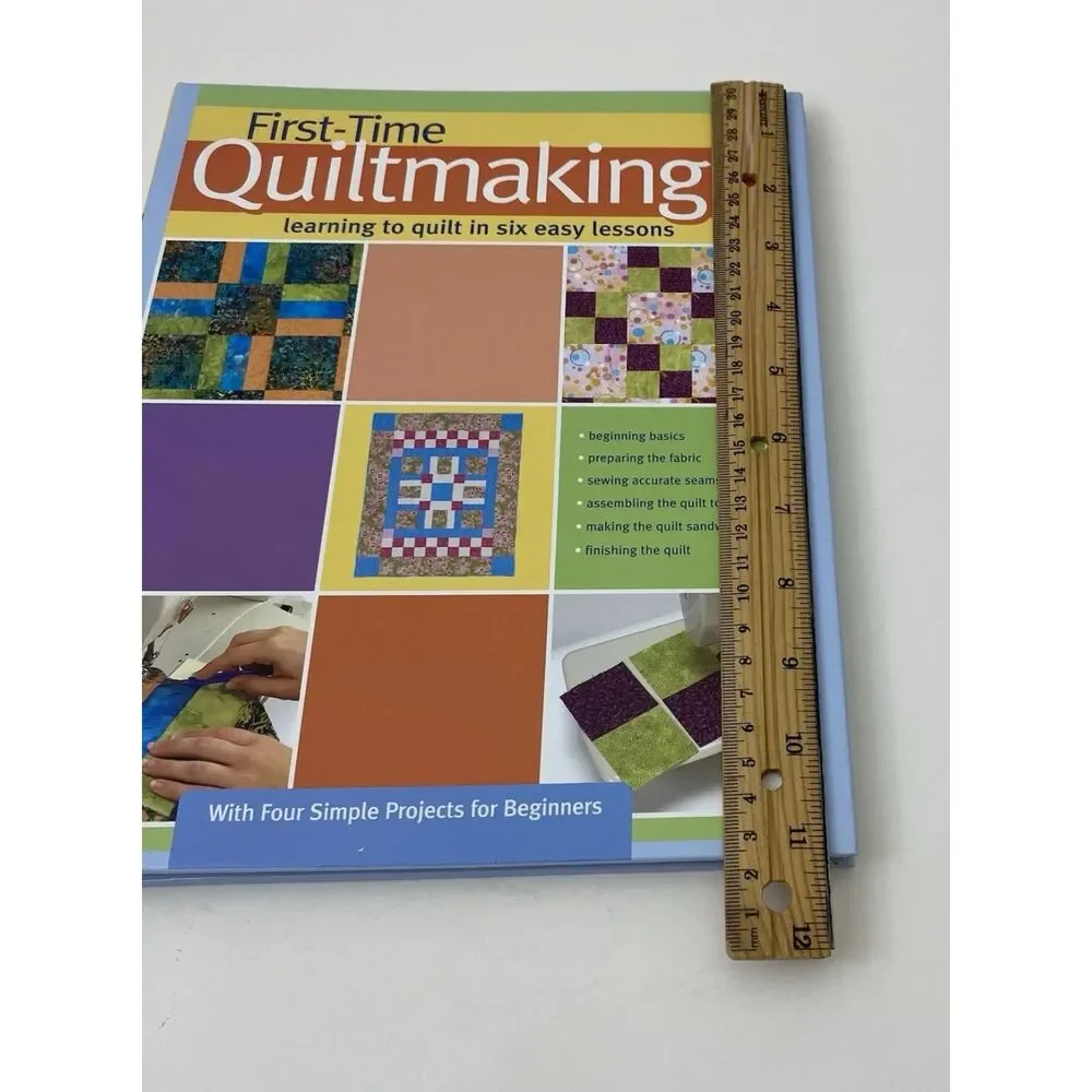 First-Time Quilt Making : Learning to Quilt in Six Easy Lessons by Landauer...